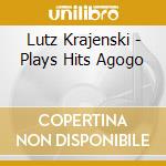Lutz Krajenski - Plays Hits Agogo cd musicale di Lutz Krajenski