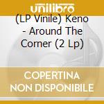 (LP Vinile) Keno - Around The Corner (2 Lp) lp vinile di Keno