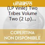 (LP Vinile) Two Tribes Volume Two (2 Lp) / Various vinile