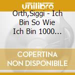 Orth,Siggi - Ich Bin So Wie Ich Bin 1000 Traume cd
