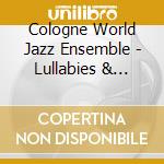 Cologne World Jazz Ensemble - Lullabies & Other Stories cd