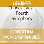 Charles Ives - Fourth Symphony cd musicale di Ives, C.