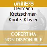 Hermann Kretzschmar- Knotts Klavier cd musicale