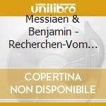 Messiaen & Benjamin - Recherchen-Vom Suchen & F cd musicale di Messiaen & Benjamin