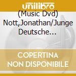 (Music Dvd) Nott,Jonathan/Junge Deutsche Philharmonie/+ - Neue Wege cd