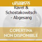 Ravel & Schostakowitsch - Abgesang cd