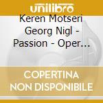 Keren Motseri Georg Nigl - Passion - Oper In Italienscher Spra cd