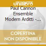 Paul Cannon Ensemble Modern Arditti - Polyglot cd musicale