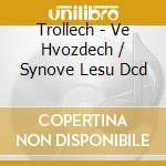 Trollech - Ve Hvozdech / Synove Lesu Dcd cd musicale di Trollech