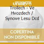 Trollech - Ve Hvozdech / Synove Lesu Dcd cd