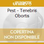 Pest - Tenebris Obortis cd
