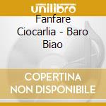 Fanfare Ciocarlia - Baro Biao cd