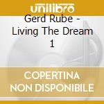 Gerd Rube - Living The Dream 1 cd