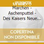 Marchen - Aschenputtel - Des Kaisers Neue Kleider cd