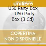 U50 Party Box - U50 Party Box (3 Cd) cd
