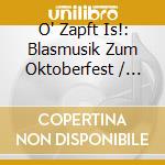 O' Zapft Is!: Blasmusik Zum Oktoberfest / Various (2 Cd)