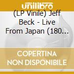 (LP Vinile) Jeff Beck - Live From Japan (180 Gr) lp vinile di Jeff Beck