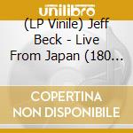 (LP Vinile) Jeff Beck - Live From Japan (180 Gr) vinile