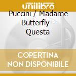 Puccini / Madame Butterfly - Questa cd