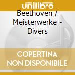Beethoven / Meisterwerke - Divers cd