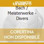 Bach / Meisterwerke - Divers cd