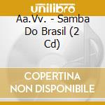 Aa.Vv. - Samba Do Brasil (2 Cd) cd musicale di Aa.Vv.