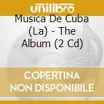 Musica De Cuba (La) - The Album (2 Cd) cd
