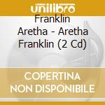 Franklin Aretha - Aretha Franklin (2 Cd) cd musicale di Franklin Aretha