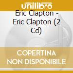 Eric Clapton - Eric Clapton (2 Cd) cd