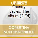 Country Ladies: The Album (2 Cd) cd