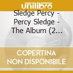 Sledge Percy - Percy Sledge - The Album (2 Cd) cd musicale di Sledge Percy