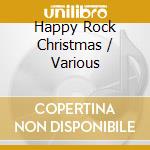 Happy Rock Christmas / Various cd