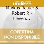 Markus Reuter & Robert R - Eleven Questions
