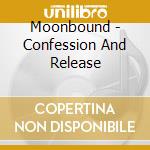 Moonbound - Confession And Release cd musicale di Moonbound