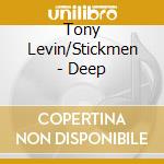 Tony Levin/Stickmen - Deep cd