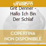 Grit Denner - Hallo Ich Bin Der Schlaf cd