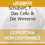 Schubert, F. - Das Cello & Die Winterrei cd