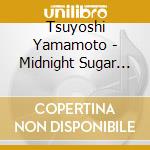 Tsuyoshi Yamamoto - Midnight Sugar (Limited-Edition) (24K Gold Cd) (Hdcd) cd