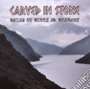 Carved In Stone - Tales Of Glory & Tragedy cd musicale