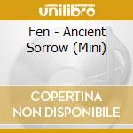Fen - Ancient Sorrow (Mini) cd
