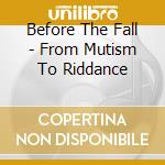 Before The Fall - From Mutism To Riddance cd
