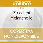 Trist - Zrcadleni Melancholie cd