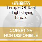 Temple Of Baal - Lightslaying Rituals cd musicale di Temple Of Baal
