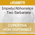 Impiety/Abhorrence - Two Barbarians cd