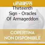 Thirteenth Sign - Oracles Of Armageddon cd musicale di Thirteenth Sign
