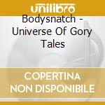 Bodysnatch - Universe Of Gory Tales cd