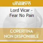 Lord Vicar - Fear No Pain cd musicale di Lord Vicar