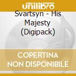Svartsyn - His Majesty (Digipack) cd