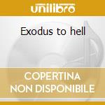Exodus to hell cd musicale di Port Elvetets