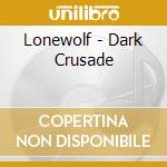 Lonewolf - Dark Crusade cd musicale di Onewolf